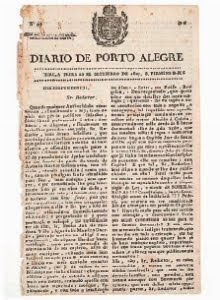 Diario de Porto Alegre (1827) foi o primeiro jornal gaúcho, impresso por dois desertores franceses da Guerra Cisplatina
